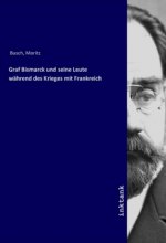 Graf Bismarck und seine Leute wahrend des Krieges mit Frankreich