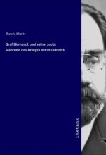 Graf Bismarck und seine Leute wahrend des Krieges mit Frankreich