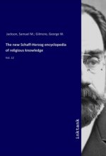 new Schaff-Herzog encyclopedia of religious knowledge