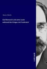 Graf Bismarck und seine Leute wahrend des Krieges mit Frankreich