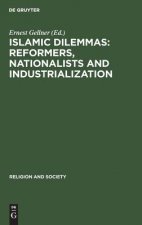 Islamic Dilemmas: Reformers, Nationalists and Industrialization