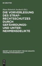 Die Vorverlegung Des Strafrechtsschutzes Durch Gefahrdungs- Und Unternehmensdelikte