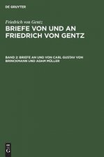Briefe an Und Von Carl Gustav Von Brinckmann Und Adam Muller