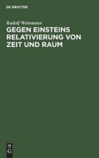 Gegen Einsteins Relativierung Von Zeit Und Raum