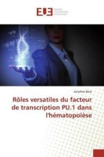 Rôles versatiles du facteur de transcription PU.1 dans l'hématopo??se