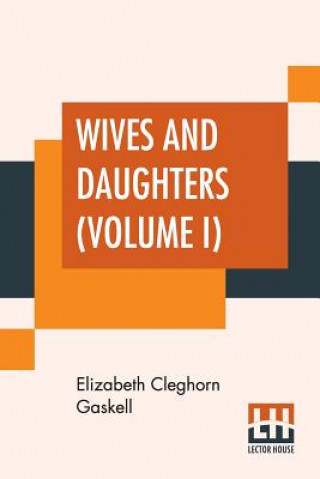 Wives And Daughters (Volume I)