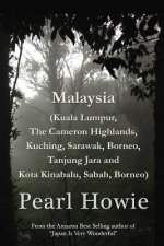 Malaysia (Kuala Lumpur, The Cameron Highlands, Kuching, Sarawak, Borneo, Tanjung Jara and Kota Kinabalu, Sabah, Borneo)