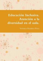 Educacion Inclusiva. Atencion a la diversidad en el aula.