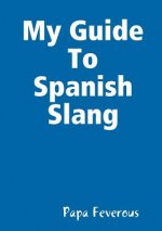 My Guide To Spanish Slang