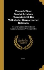 Versuch Einer Geschichtlichen Charakteristik Der Volkslieder Germanischer Nationen: Mit Einer Uebersicht Der Lieder Aussereuropäischer Völkerschaften