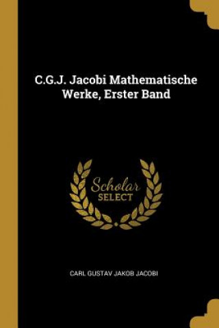 C.G.J. Jacobi Mathematische Werke, Erster Band