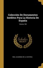 Colección De Documentos Inéditos Para La Historia De Espa?a; Volume 109