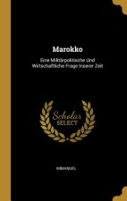 Marokko: Eine Militärpolitische Und Wirtschaftliche Frage Inserer Zeit