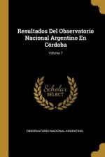 Resultados Del Observatorio Nacional Argentino En Córdoba; Volume 7