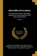 Merveilles de la nature: L'homme et les animaux, description populaire des races humaines et des r?gne animal Volume; Volume 5