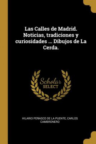 Las Calles de Madrid. Noticias, tradiciones y curiosidades ... Dibujos de La Cerda.