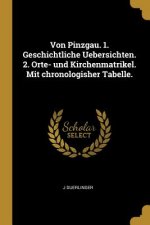 Von Pinzgau. 1. Geschichtliche Uebersichten. 2. Orte- Und Kirchenmatrikel. Mit Chronologisher Tabelle.