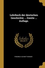 Lehrbuch Der Deutschen Geschichte ... Zweite ... Auflage.