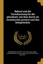 Babeuf Und Die Verschworung Fur Die Gleichheit, Mit Dem Durch Sie Veranlassten Prozess Und Den Belegstucken
