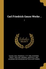 Carl Friedrich Gauss Werke ..: 7