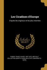 Les Cicadines d'Europe: D'apr?s les originaux et les plus récentes