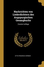 Nachrichten Von Liederdichtern Des Augspurgischen Gesangbuchs: Zwoote Auflage