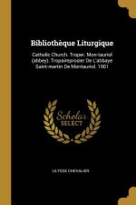Biblioth?que Liturgique: Catholic Church. Troper. Mon-tauriol (abbey). Tropaireprosier De L'abbaye Saint-martin De Montauriol. 1901