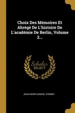 Choix Des Mémoires Et Abrégé De L'histoire De L'académie De Berlin, Volume 2...