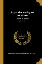 Exposition du dogme catholique: Car?me 1873-1890; Volume 16