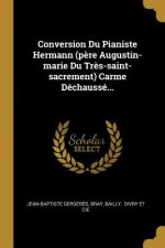 Conversion Du Pianiste Hermann (p?re Augustin-marie Du Tr?s-saint-sacrement) Carme Déchaussé...