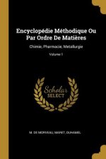 Encyclopédie Méthodique Ou Par Ordre De Mati?res: Chimie, Pharmacie, Metallurgie; Volume 1