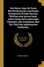 Des Herrn Juan de Posos Beschreibung Des Machtigen Konigreichs Krinke Kesmes. Welches Eine Grosse Insul, Nebst Vielen Darzu Gehorigen Eylanden, Alle S