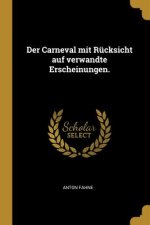 Der Carneval Mit Rücksicht Auf Verwandte Erscheinungen.