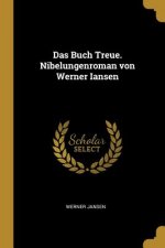 Das Buch Treue. Nibelungenroman Von Werner Iansen