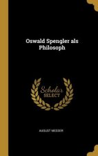 Oswald Spengler ALS Philosoph