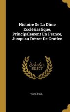 Histoire De La Dîme Ecclésiastique, Principalement En France, Jusqu'au Décret De Gratien