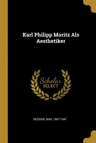 Karl Philipp Moritz ALS Aesthetiker
