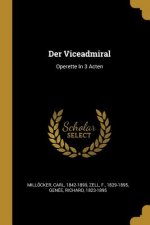 Der Viceadmiral: Operette in 3 Acten