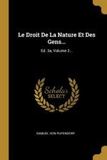 Le Droit De La Nature Et Des Gens...: Ed. 3a, Volume 2...