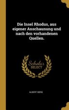 Die Insel Rhodus, Aus Eigener Anschaunung Und Nach Den Vorhandenen Quellen.