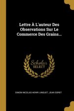 Lettre ? L'auteur Des Observations Sur Le Commerce Des Grains...
