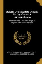 Boletín De La Revista General De Legislación Y Jurisprudencia: Periódico Oficial Del Ilustre Colegio De Abogados De Madrid, Volume 54...