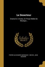 Le Deserteur: Drame En 3 Actes, En Prose Melée De Musique...