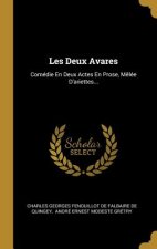 Les Deux Avares: Comédie En Deux Actes En Prose, M?lée D'ariettes...