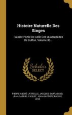 Histoire Naturelle Des Singes: Faisant Partie De Celle Des Quadrup?des De Buffon, Volume 36...