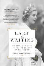 Lady in Waiting: My Extraordinary Life in the Shadow of the Crown