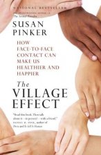 The Village Effect: How Face-To-Face Contact Can Make Us Healthier and Happier