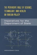 The Pervasive Role of Science, Technology, and Health in Foreign Policy: Imperatives for the Department of State