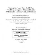 Training the Future Child Health Care Workforce to Improve the Behavioral Health of Children, Youth, and Families: Proceedings of a Workshop