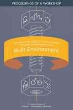 Advancing Obesity Solutions Through Investments in the Built Environment: Proceedings of a Workshop